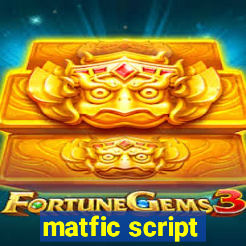 matfic script